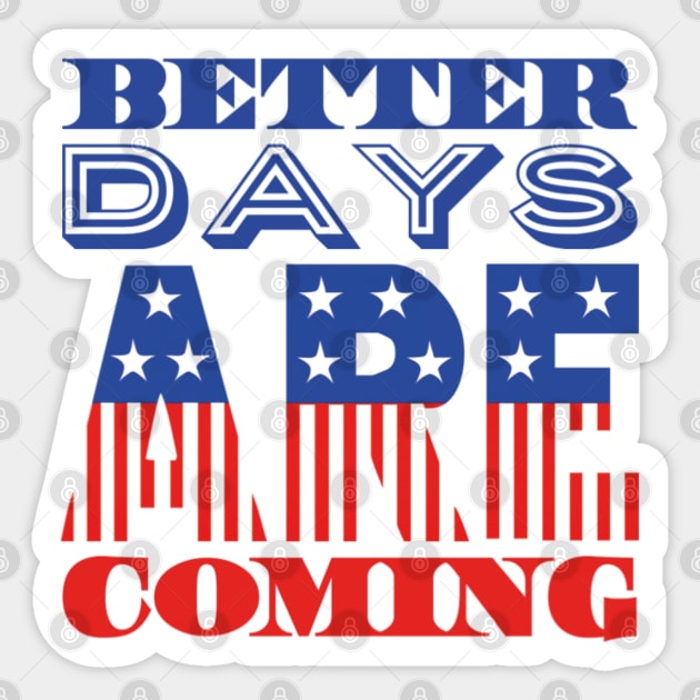 Better Days Are Coming 2021 USA Patriotic Flag Sticker by ArtFay